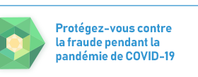 Protegez-vous contre la fraude pendant la pandemie de COVID-19