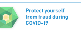 Protect yourself from fraud during COVID-19